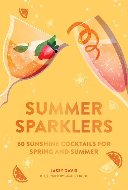 Summer Sparklers: 60 Sunshine Cocktails